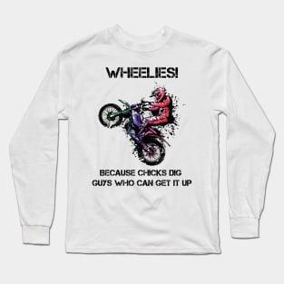 Chicks Dig Wheelies! Long Sleeve T-Shirt